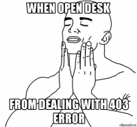 when open desk from dealing with 403 error