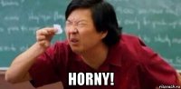  horny!