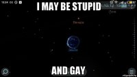 i may be stupid and gay