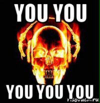 you you you you you
