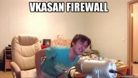 vkasan firewall 