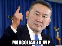  mongolian trump