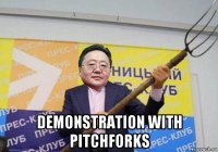  demonstration with pitchforks