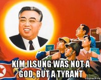  kim ilsung was not a god, but a tyrant