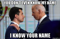 you don't even know my name i know your name