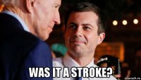  was it a stroke?