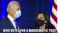 who votes for a marasmatic you?