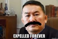  expelled forever
