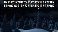 022102 122102 222102 322102 422102 522102 622102 722102 822102 922102 