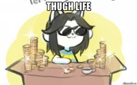thugh life 
