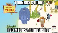 toonbox studio red medusa production