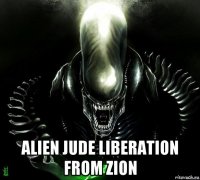  alien jude liberation from zion