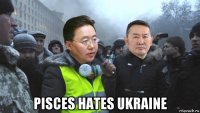  pisces hates ukraine