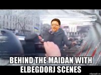  behind the maidan with elbegdorj scenes