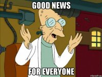 good news for everyone