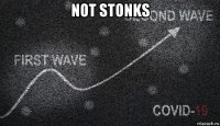 not stonks 