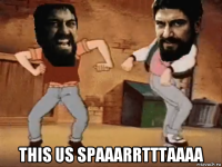  this us spaaarrtttaaaa