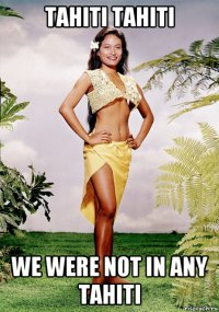 tahiti tahiti we were not in any tahiti