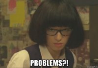  problems?!