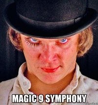  magic 9 symphony