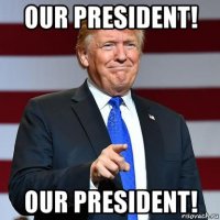 our president! our president!