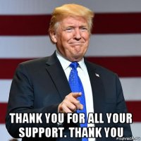 thank you for all your support. thank you