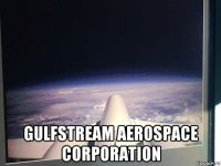  gulfstream aerospace corporation