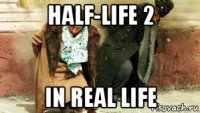 half-life 2 in real life