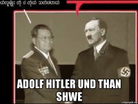  adolf hitler und than shwe