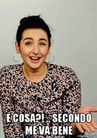  e cosa?! .. secondo me va bene