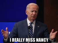  i really miss nancy