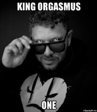 king orgasmus one