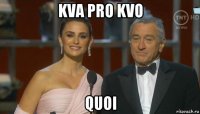 kva pro kvo quoi