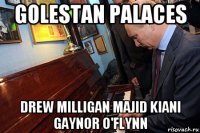 golestan palaces drew milligan majid kiani gaynor o'flynn