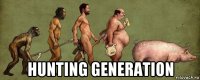  hunting generation