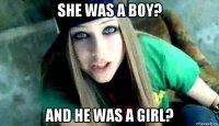she was a boy? and he was a girl?