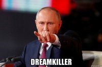  dreamkiller