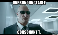 unpronounceable consonant t.