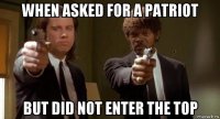 when asked for a patriot but did not enter the top