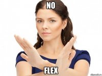 no flex