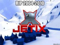 rip 2004-2010 