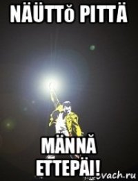 näüttŏ pittä männă ettepäi!