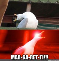  mar-ga-ret-ti!!!