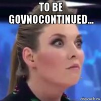 to be govnocontinued... 