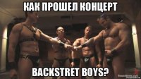 как прошел концерт backstret boys?