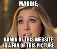 maddie, admin of this website is a fan of this picture