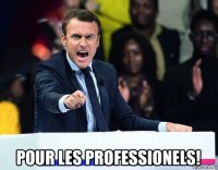  pour les professionels!