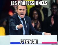 les professionels c'est ca!
