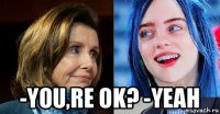  -you,re ok? -yeah