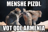 menshe pizdi. vot qde armenia